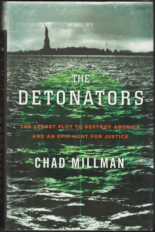 The Detonators: The Secret Plot to Destroy America and an Epic Hunt for Justice by Chad Millman front coverr