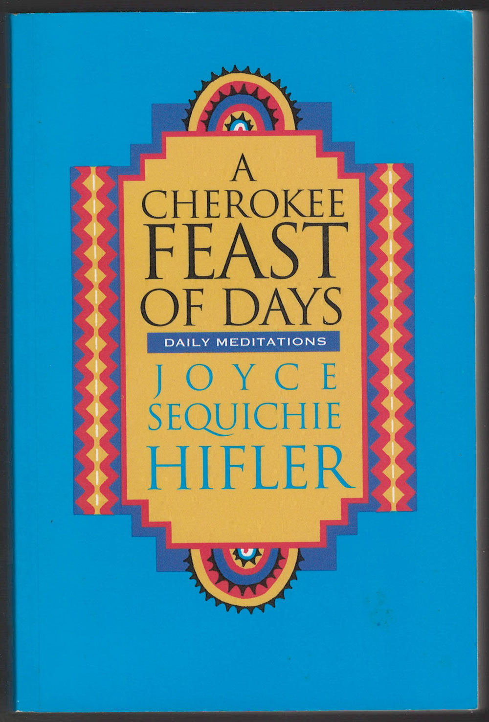A Cherokee Feast of Days Daily Meditations by Joyce Sequichie Hifler front cover