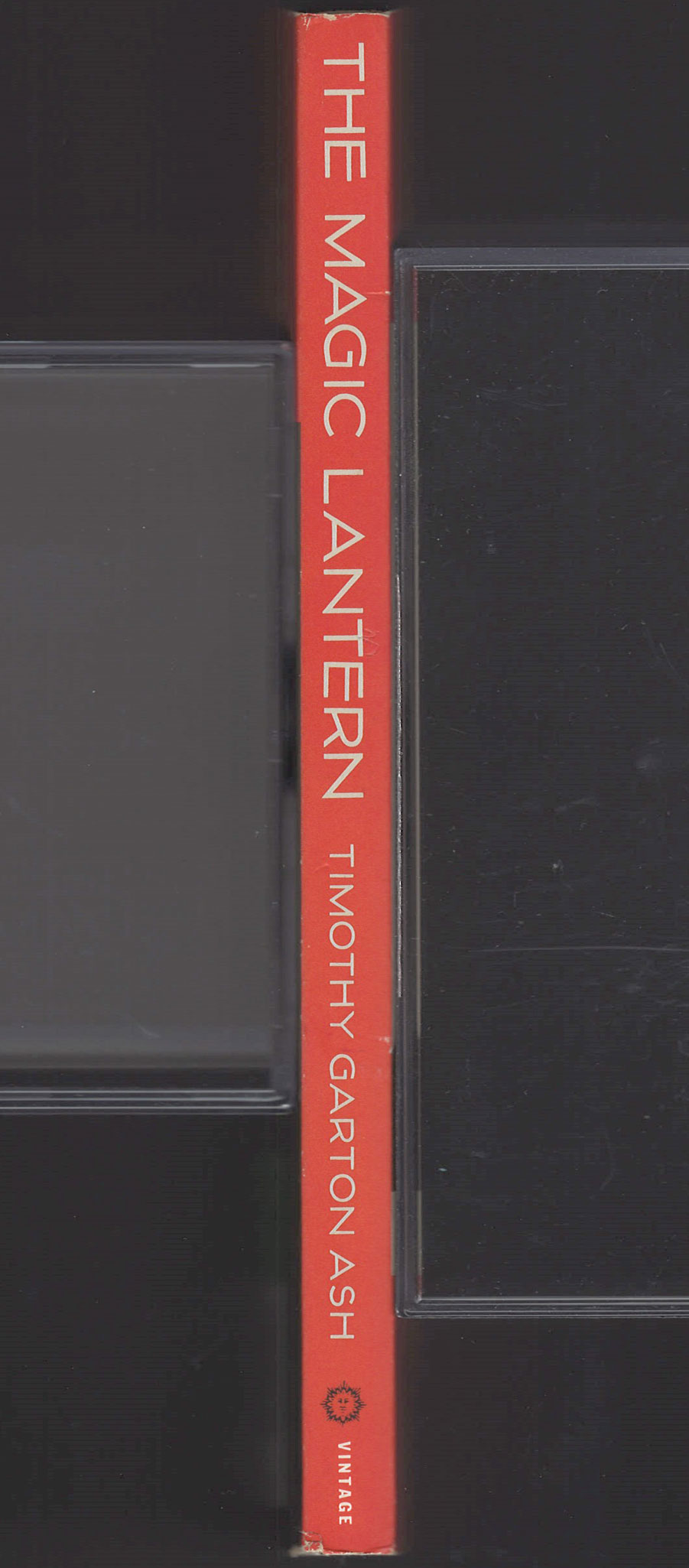 The Magic Lantern: The Revolution of '89 Witnessed in Warsaw, Budapest, Berlin, and Prague spine
