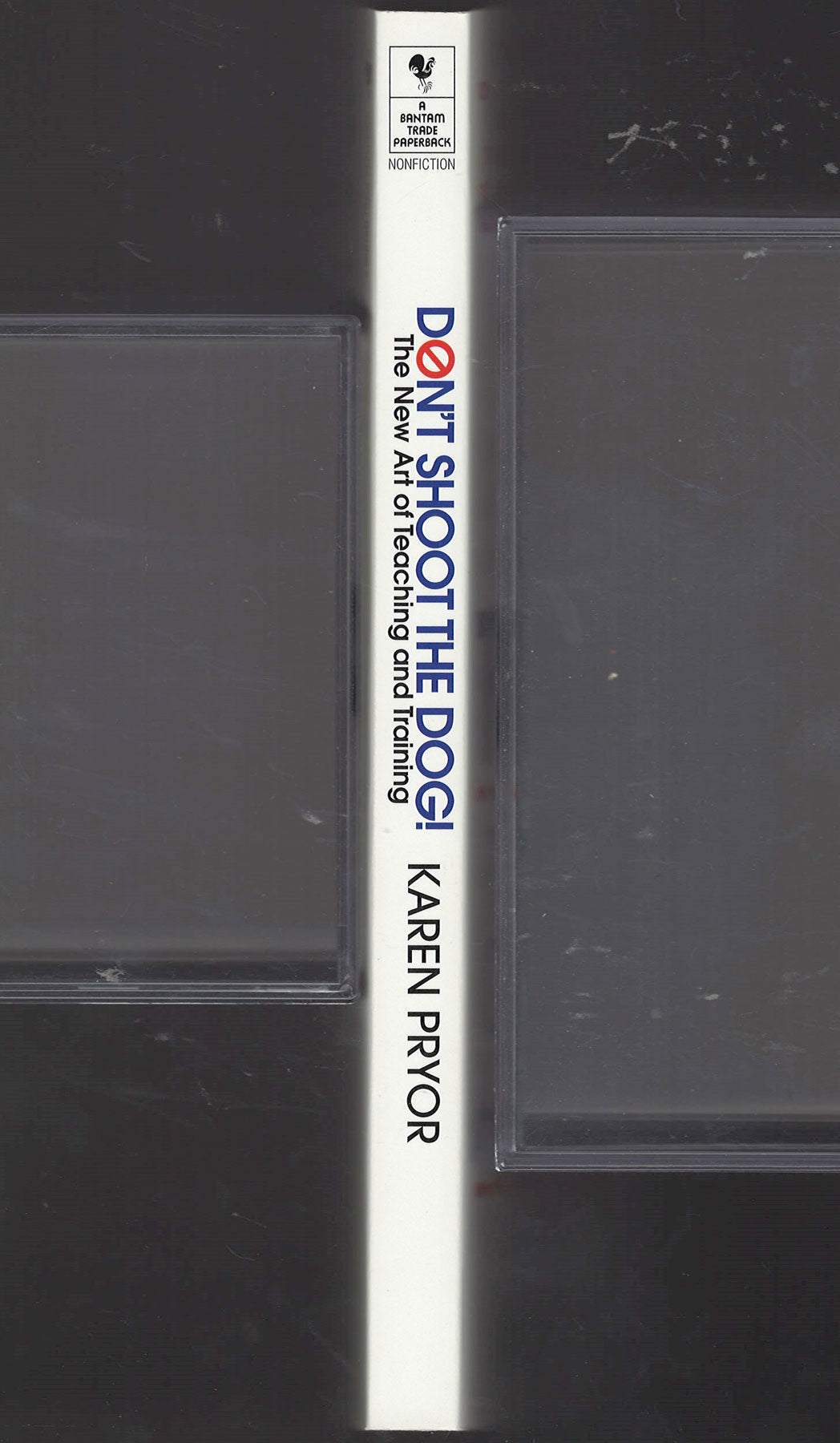 Don't Shoot the Dog: The New Art of Teaching and Training by Karen Pryor spine