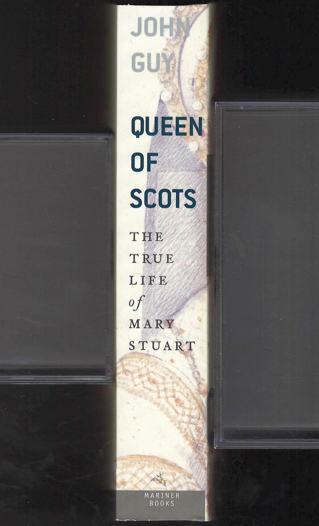 Queen of Scots: The True Life of Mary Stuart by John Guy spine
