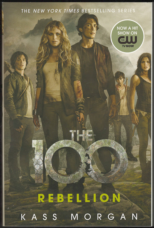 Front cover of The 100: Rebellion by Kass Morgan with characters from the series.
