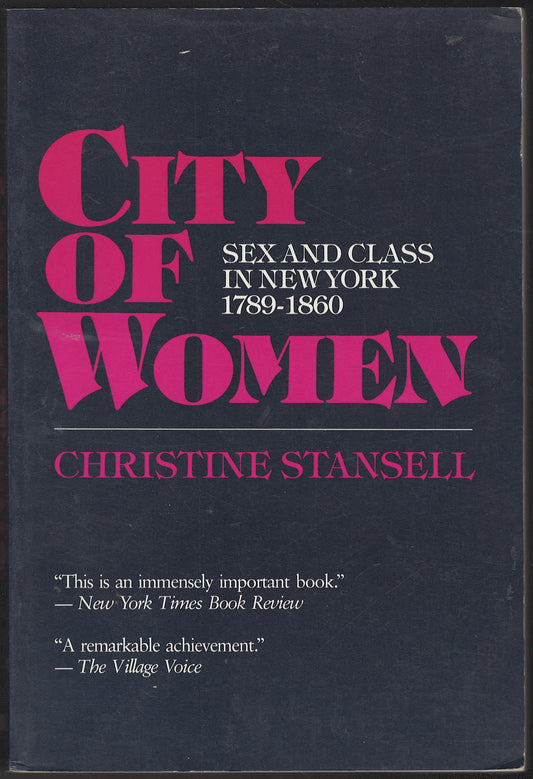 City of Women: Sex and Class in New York, 1789-1860 by Christine Stansell front cover