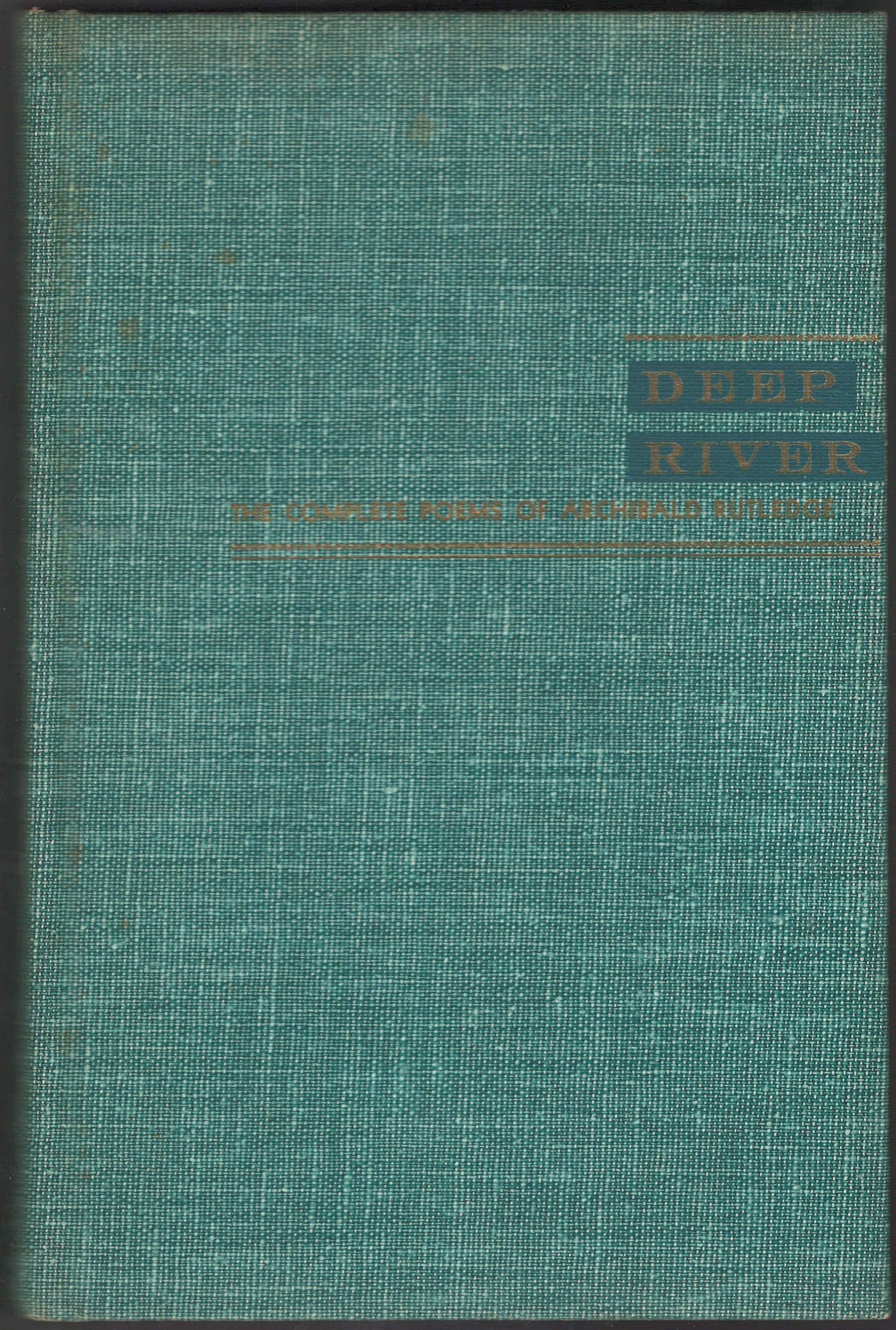 Deep River: The complete poems of Archibald Rutledge front cover book only