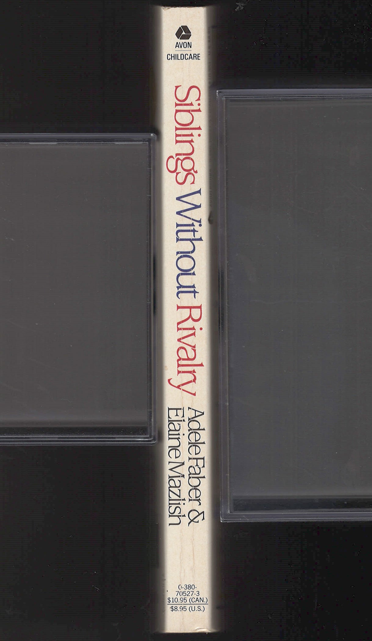 Siblings Without Rivalry: How to Help Your Children Live Together So You Can Live Too spine