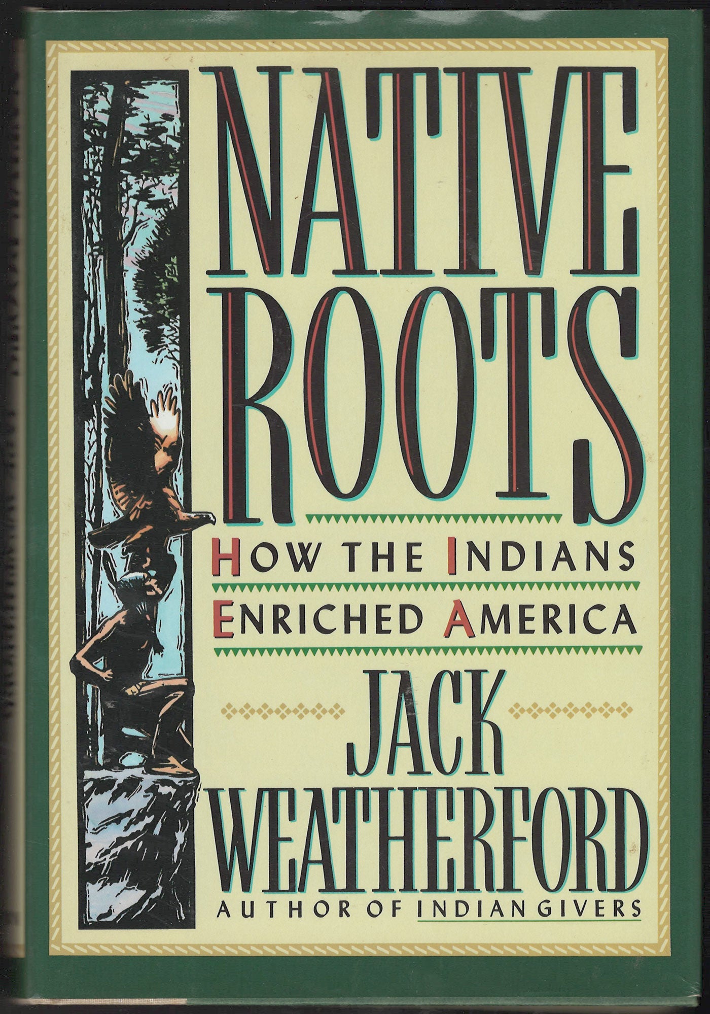 Native Roots How the Indians Enriched America by Jack Weatherford front cover