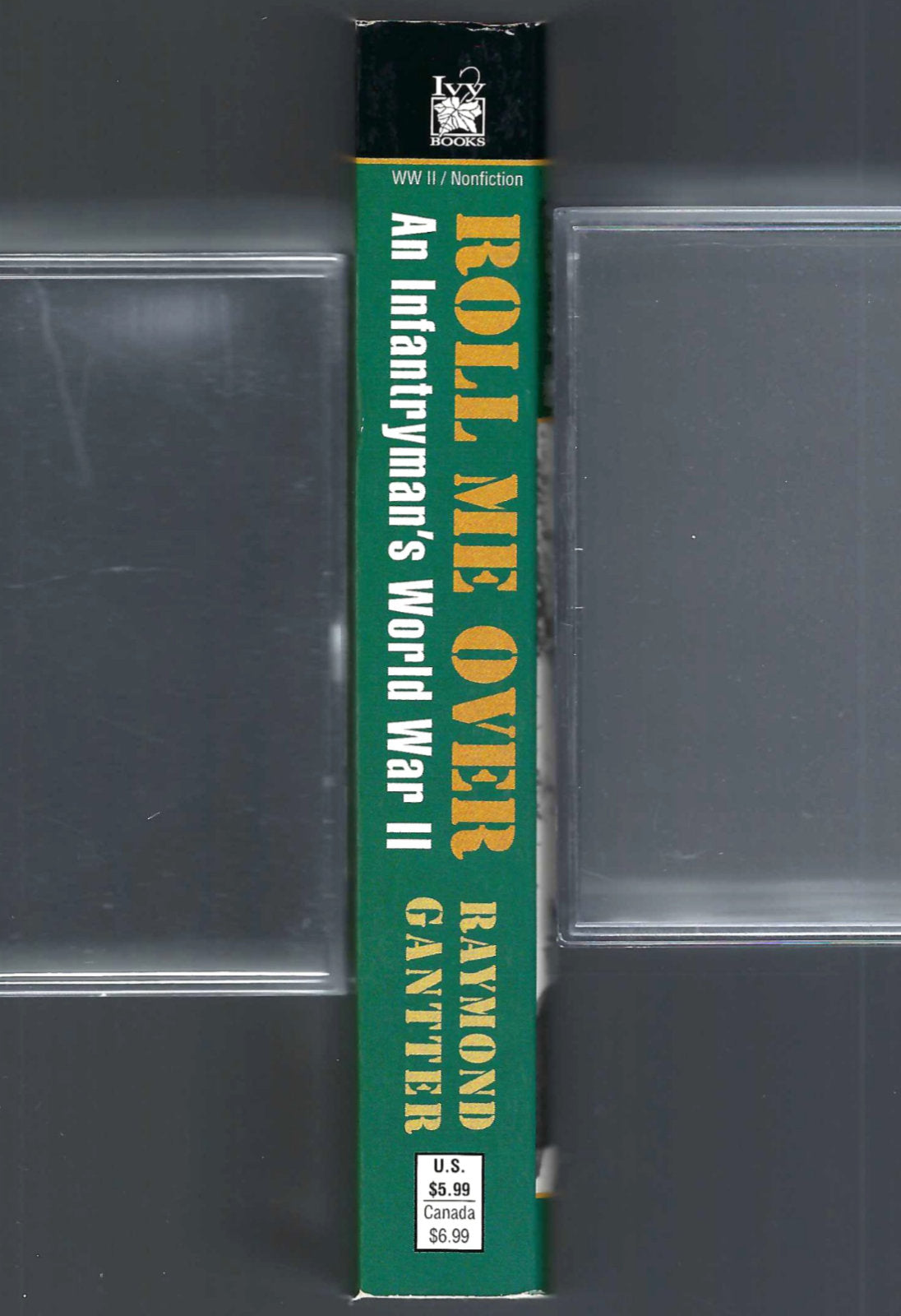 Roll Me Over An Infantryman's World War II by Raymond Gantter spine