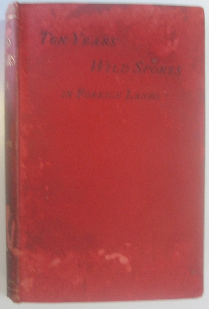 Ten Years' Wild Sports in Foreign Lands or Travels in the Eighties by Seton-Karr, H. W.
