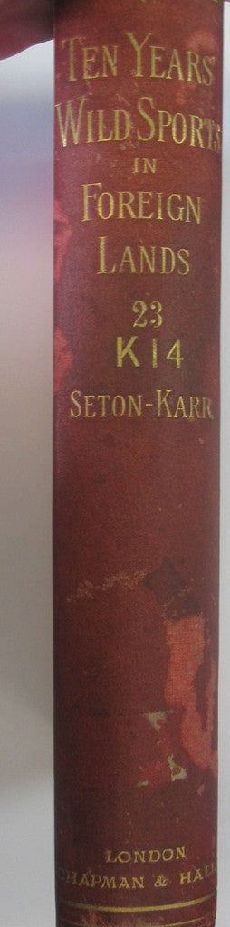 Ten Years' Wild Sports in Foreign Lands or Travels in the Eighties by Seton-Karr, H. W.