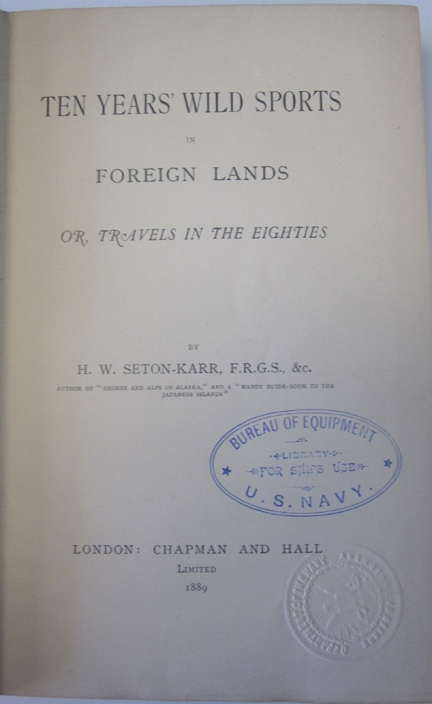 Ten Years' Wild Sports in Foreign Lands or Travels in the Eighties by Seton-Karr, H. W.