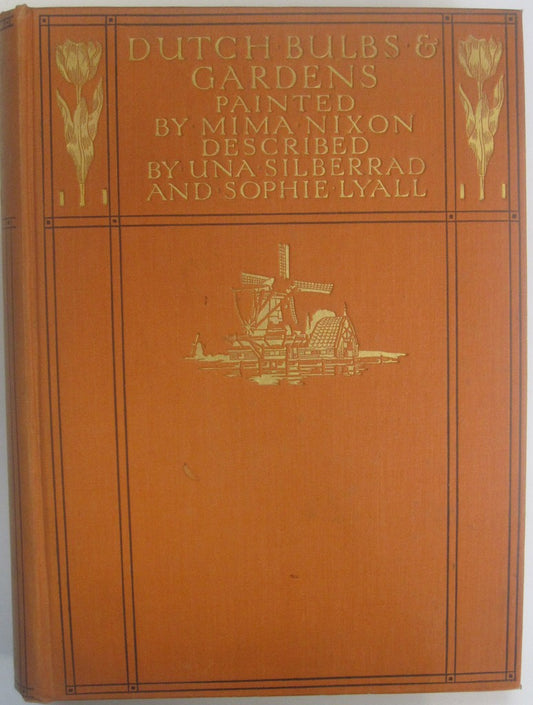 Dutch Bulbs & Gardens by Mina Nixon, Una Silberrad, and Sophie Lyall front cover