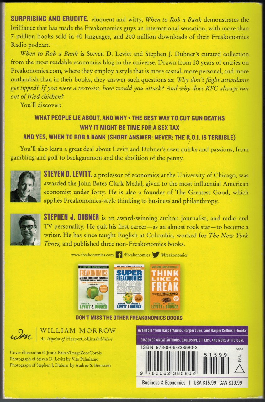 When to Rob a Bank: ...And 131 More Warped Suggestions and Well-Intended Rants by Steven D. Dubner and Stephen J. Levitt back cover