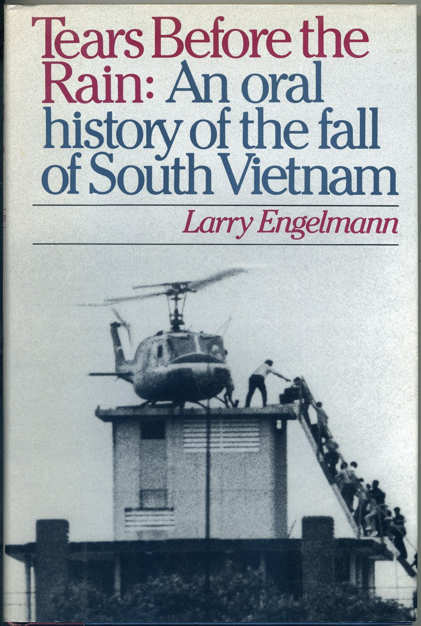 Tears Before the Rain: An oral history of the fall of South Vietnam