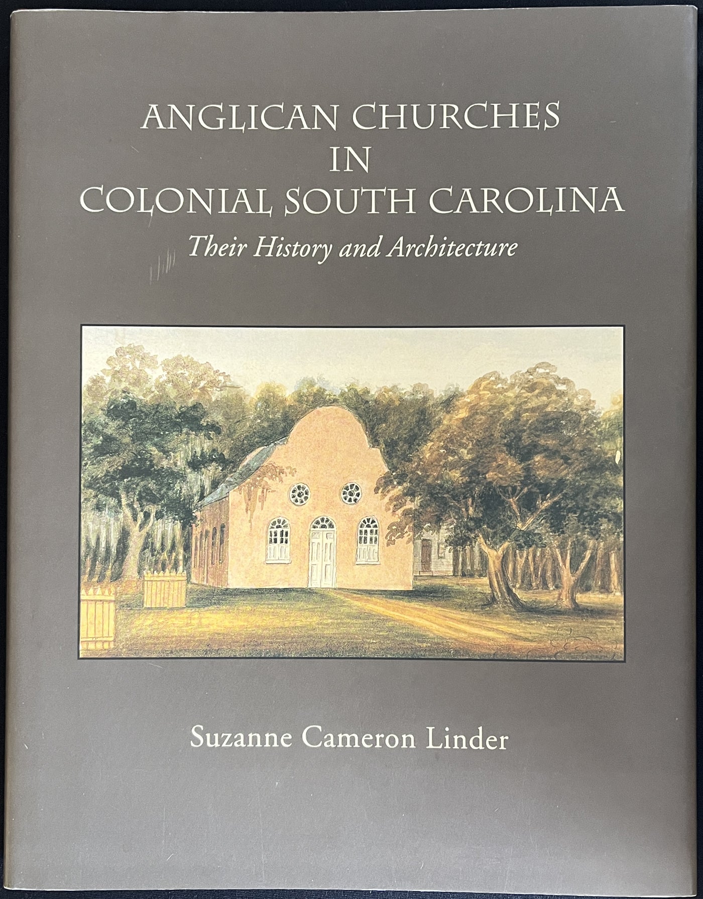 Anglican Churches in Colonial South Carolina Their History and Architecture front cover