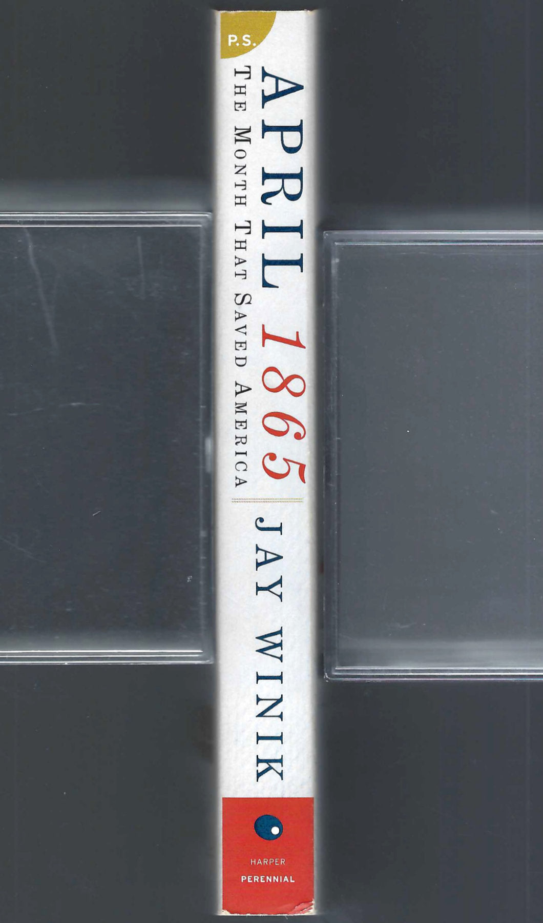 April 1865 The Month That Saved America by Jay Winik spine