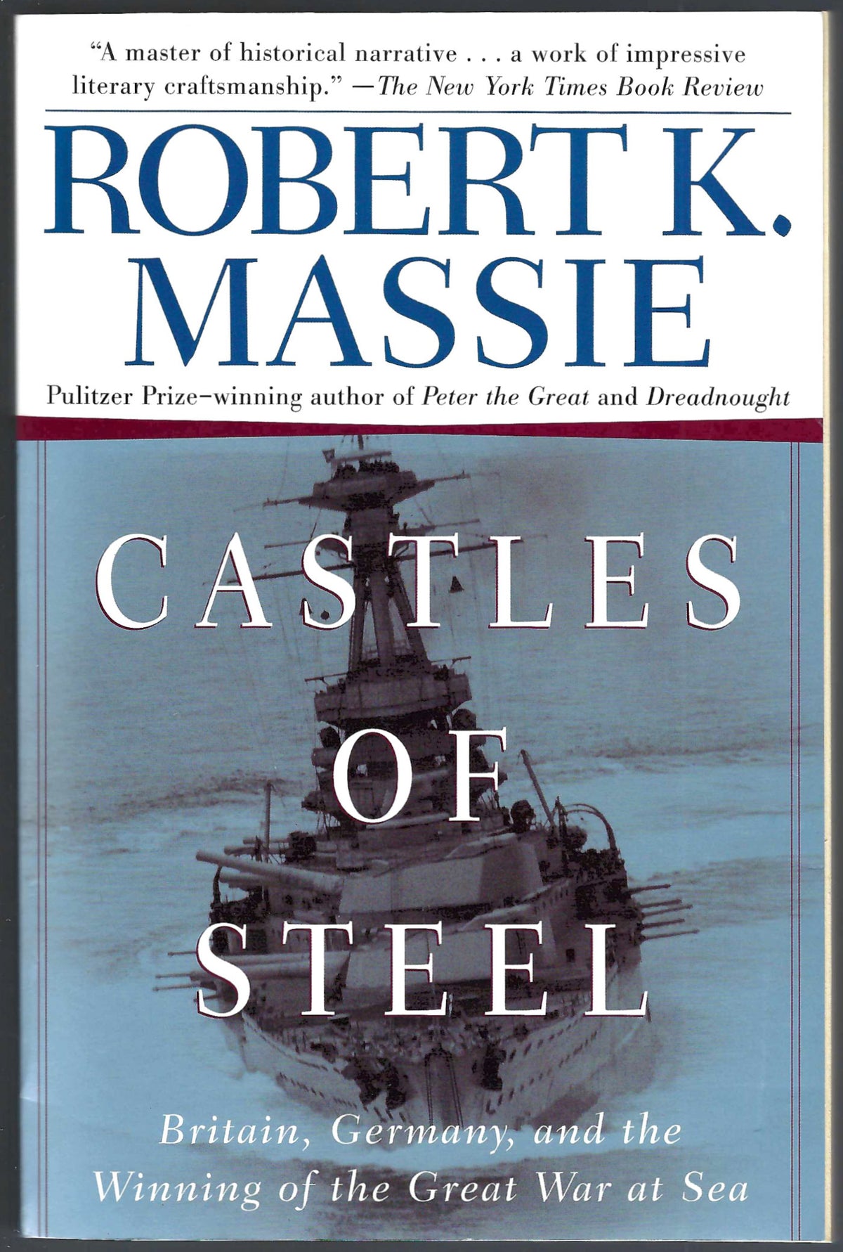 Castles of Steel: Britain, Germany, and the Winning of the Great War at Sea by Robert Massie front cover