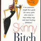 Skinny Bitch a no-nonsense, tough-love guide for savvy girls who want to stop eating crap and start looking fabulous! front cover