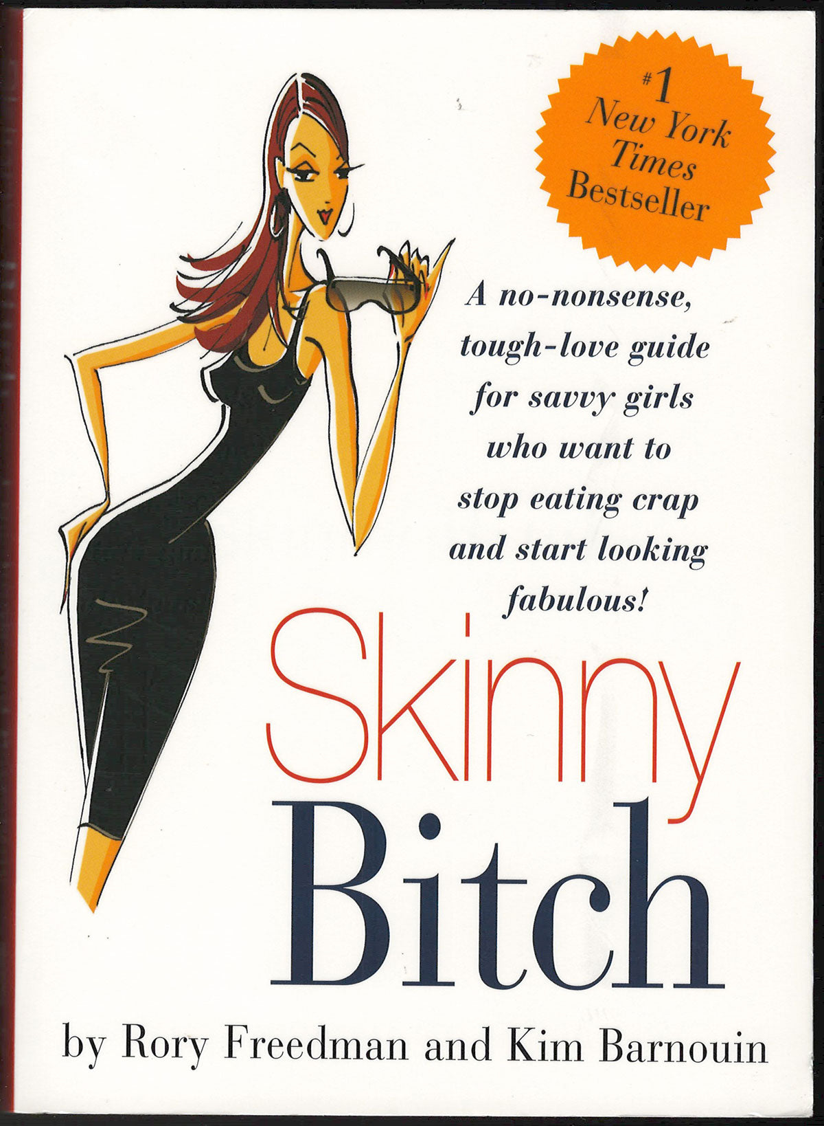 Skinny Bitch a no-nonsense, tough-love guide for savvy girls who want to stop eating crap and start looking fabulous! front cover