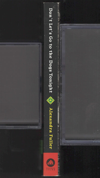 Don't Let's Go to the Dogs Tonight by Alexandra Fuller spine