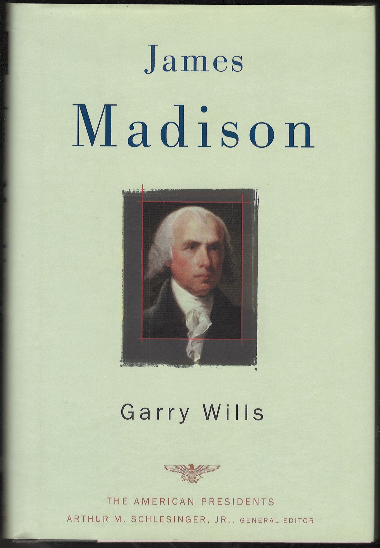 Front cover of James Madison by Garry Wills with a portrait of James Madison on a light green background.