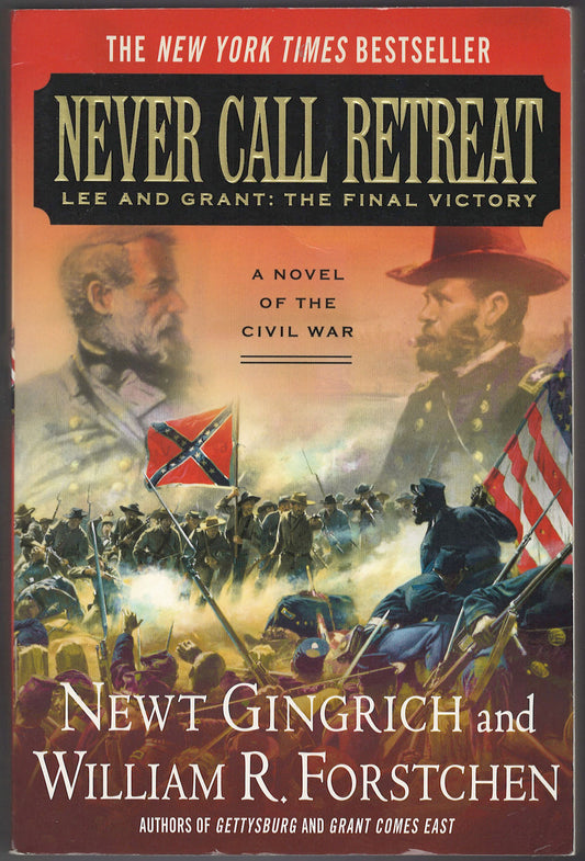 Never Call Retreat: Lee and Grant: The Final Victory by Newt Gingrich and William R. Forstchen front cover