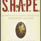 S.H.A.P.E.: Finding and Fulfilling Your Unique Purpose for Life by Erik Rees front cover