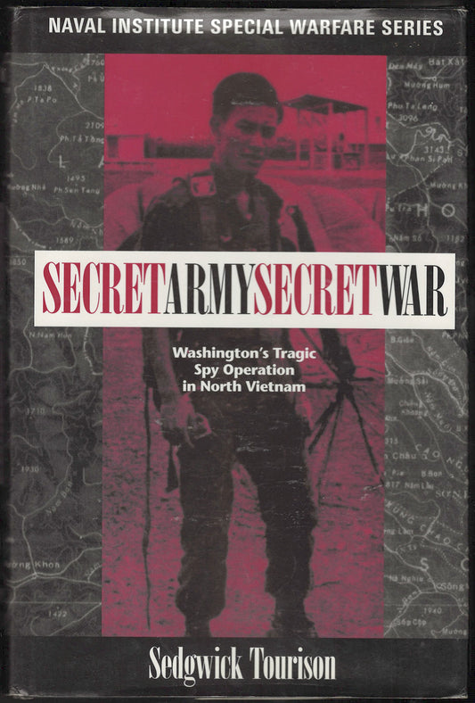 Secret Army, Secret War: Washington's Tragic Spy Operation in North Vietnam  front cover