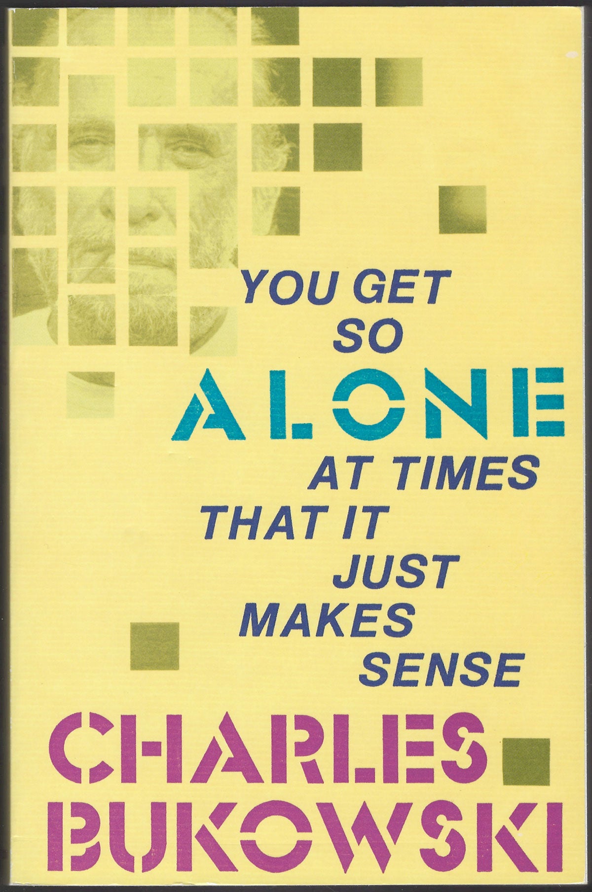 You Get So Alone At Times It Just Makes Sense by Charles Bukowski front cover