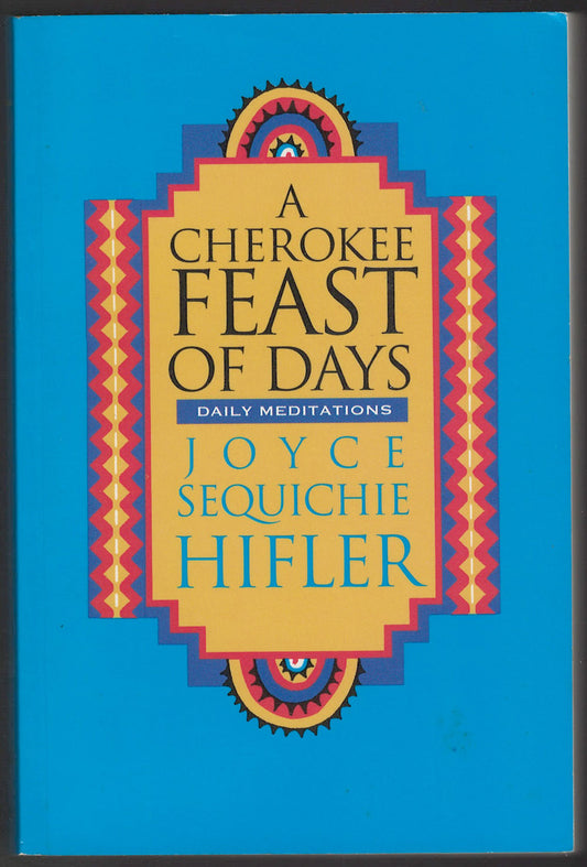 A Cherokee Feast of Days Daily Meditations by Joyce Sequichie Hifler front cover