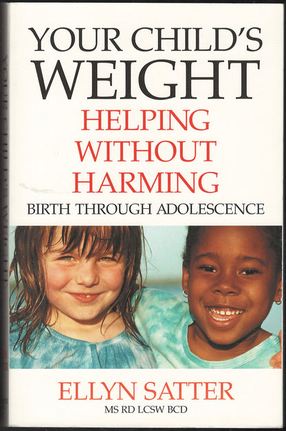 Your Child's Weight: Helping Without Harming by Ellyn Satter front cover