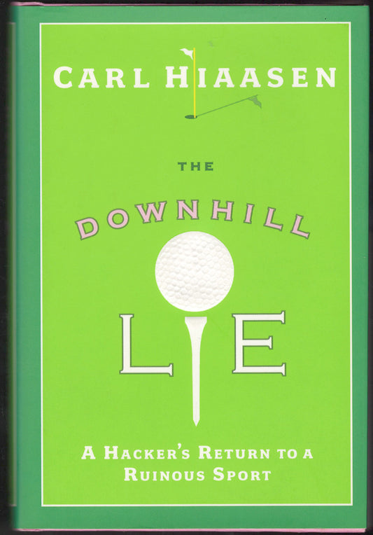 Downhill Lie: A Hacker's Return to a Ruinous Sport by Carl Hiaasen front cover