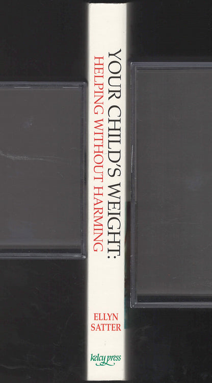 Your Child's Weight: Helping Without Harming by Ellyn Satter spine