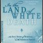 In the Land of White Death An Epic Story of Survival in the Siberian Arctic front cover