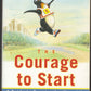 The Courage To Start: A Guide To Running for Your Life front cover