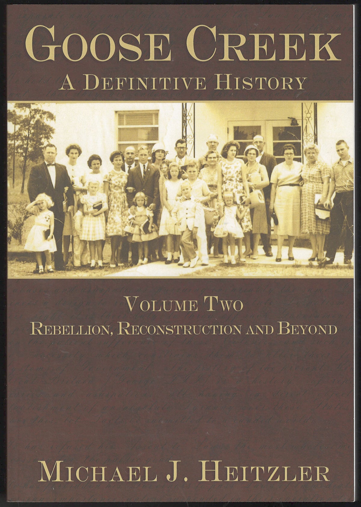 Front cover of Goose Creek: A Definitive History Volume Two by Michael J. Heitzler, featuring a vintage photograph of people in front of a building.