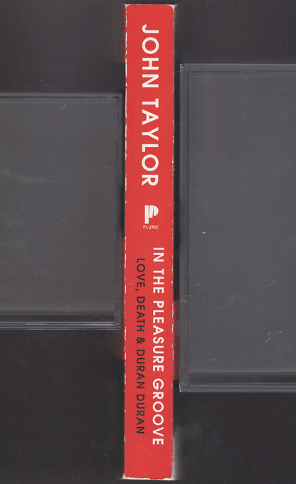 In the Pleasure Groove: Love, Death, and Duran Duran by John Taylor spine