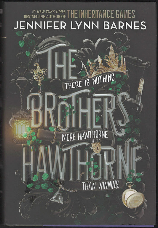 Front cover of The Brothers Hawthorne by Jennifer Lynn Barnes, featuring stylized silver lettering on a dark background with green ivy, a crown, lantern, and pocket watch illustrations.