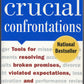 Crucial Confrontations: Tools for resolving broken promises, violated expectations and bad behavior front cover