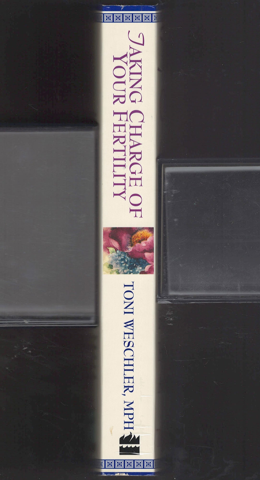 Taking Charge of Your Fertility by Toni Weschler spine