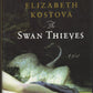 The Swan Thieves by Elizabeth Kostova front cover