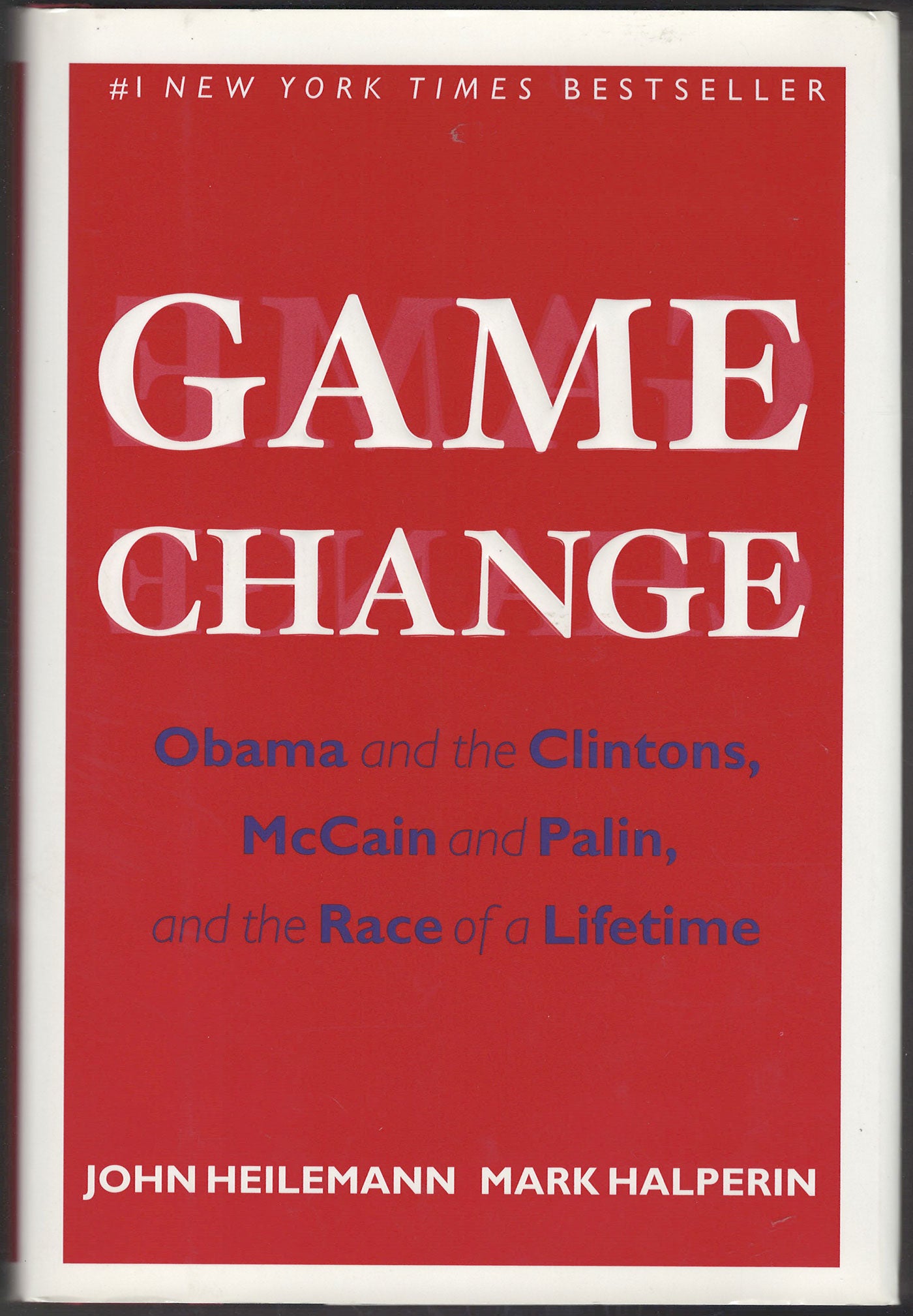 Game Change Obama and the Clintons, McCain and Palin, and the Race of a Lifetime front cover