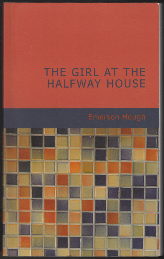 The Girl at the Halfway House by Emerson Hough front cover