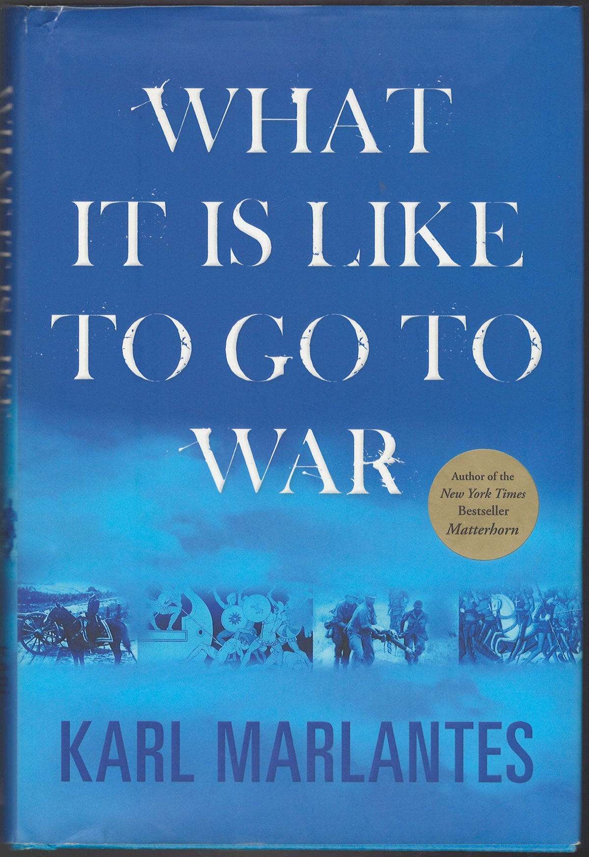 What It Is Like to Go to War by Karl Marlantes front cover