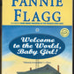 Welcome to the World, Baby Girl! by Fannie Flagg front cover