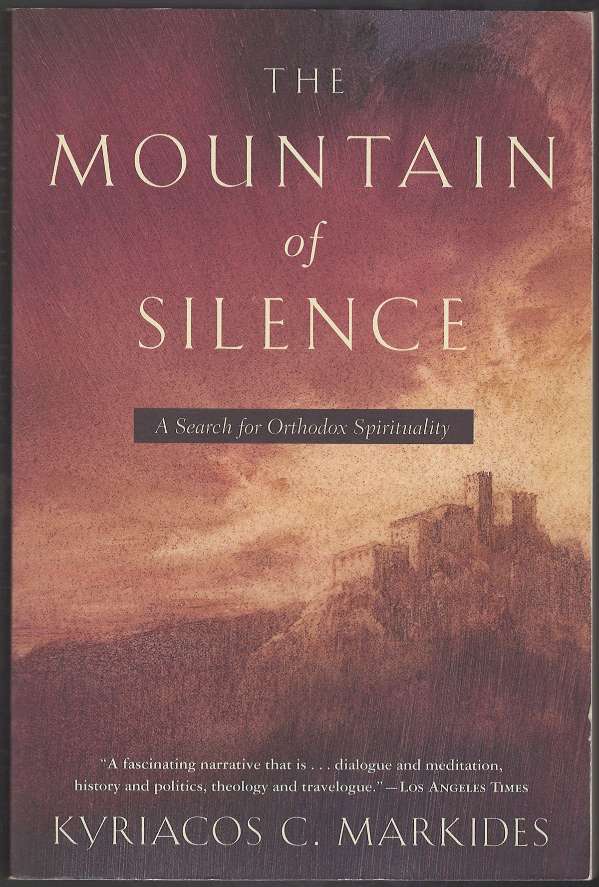 Mountain of Silence A Search for Orthodox Spirituality by Kyriacos C. Markides front cover