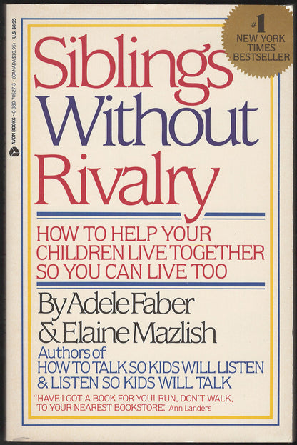 Siblings Without Rivalry: How to Help Your Children Live Together So You Can Live Too front cover