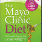 The Mayo Clinic Diet: Eat Well, Enjoy Life. Lose Weight front cover