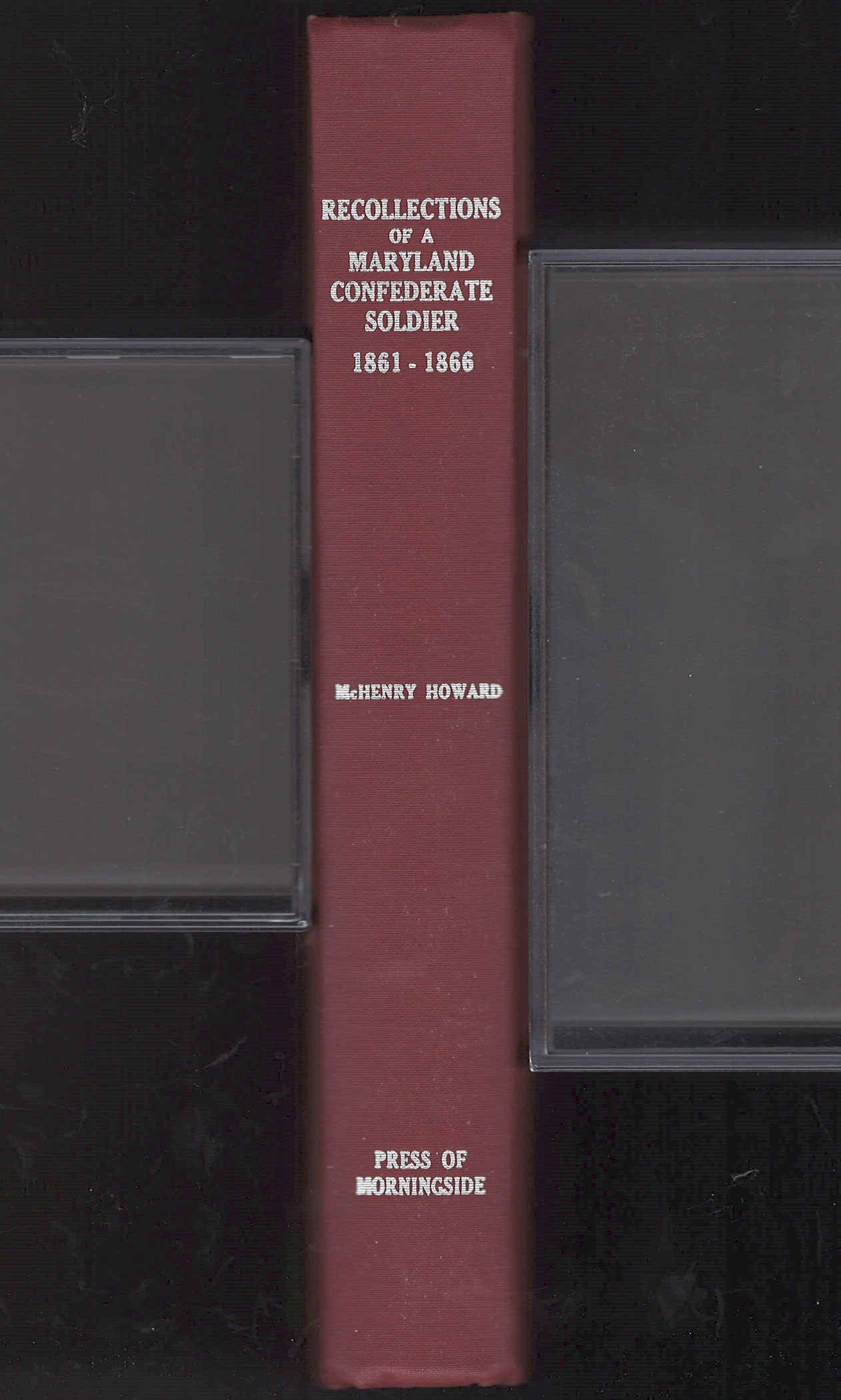 Recollections of a Maryland Confederate Soldier and Staff Officer Under Johnston, Jackson and Lee spine