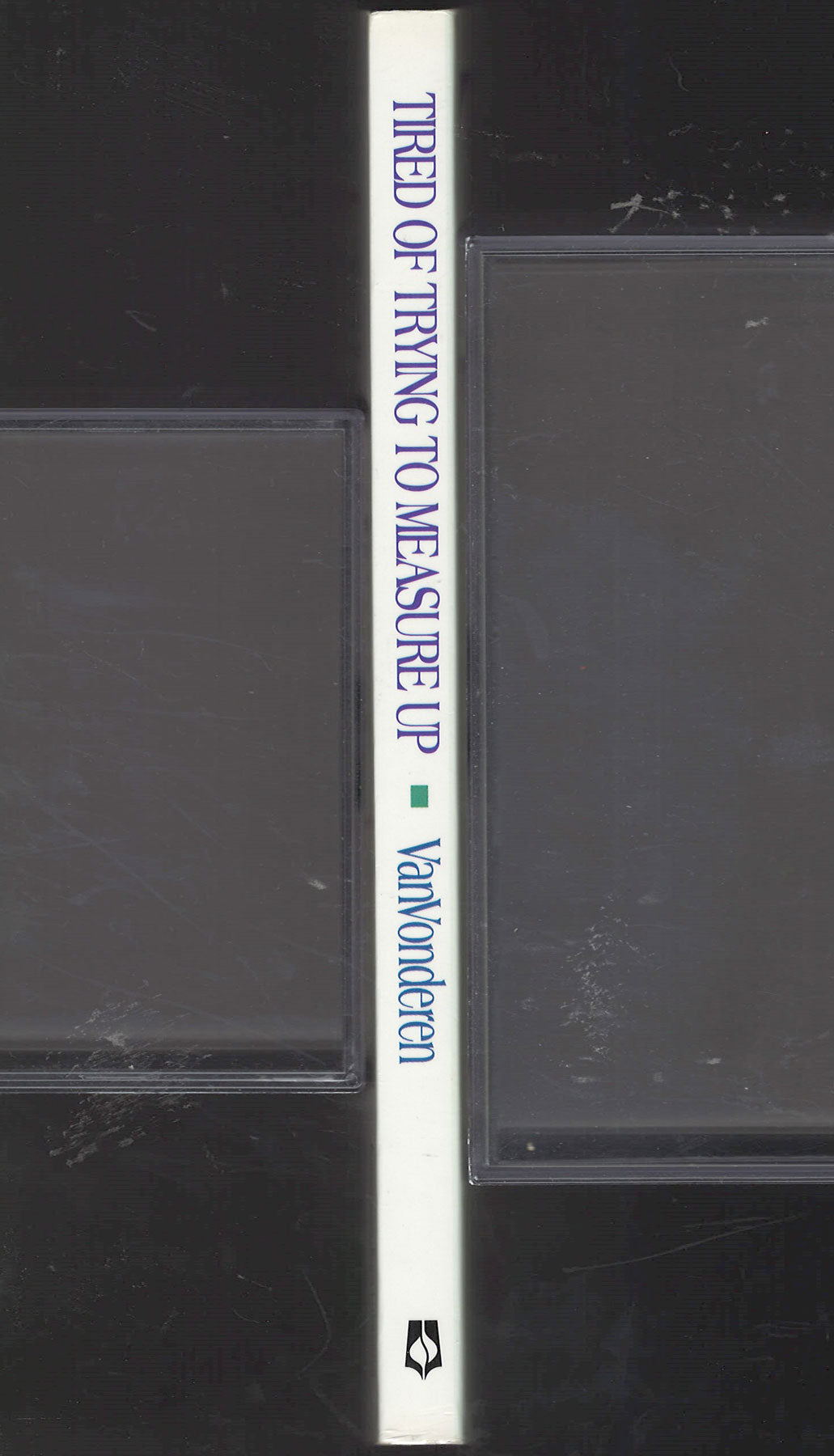 Tired of Trying to Measure Up by Jeff VanVonderen spine