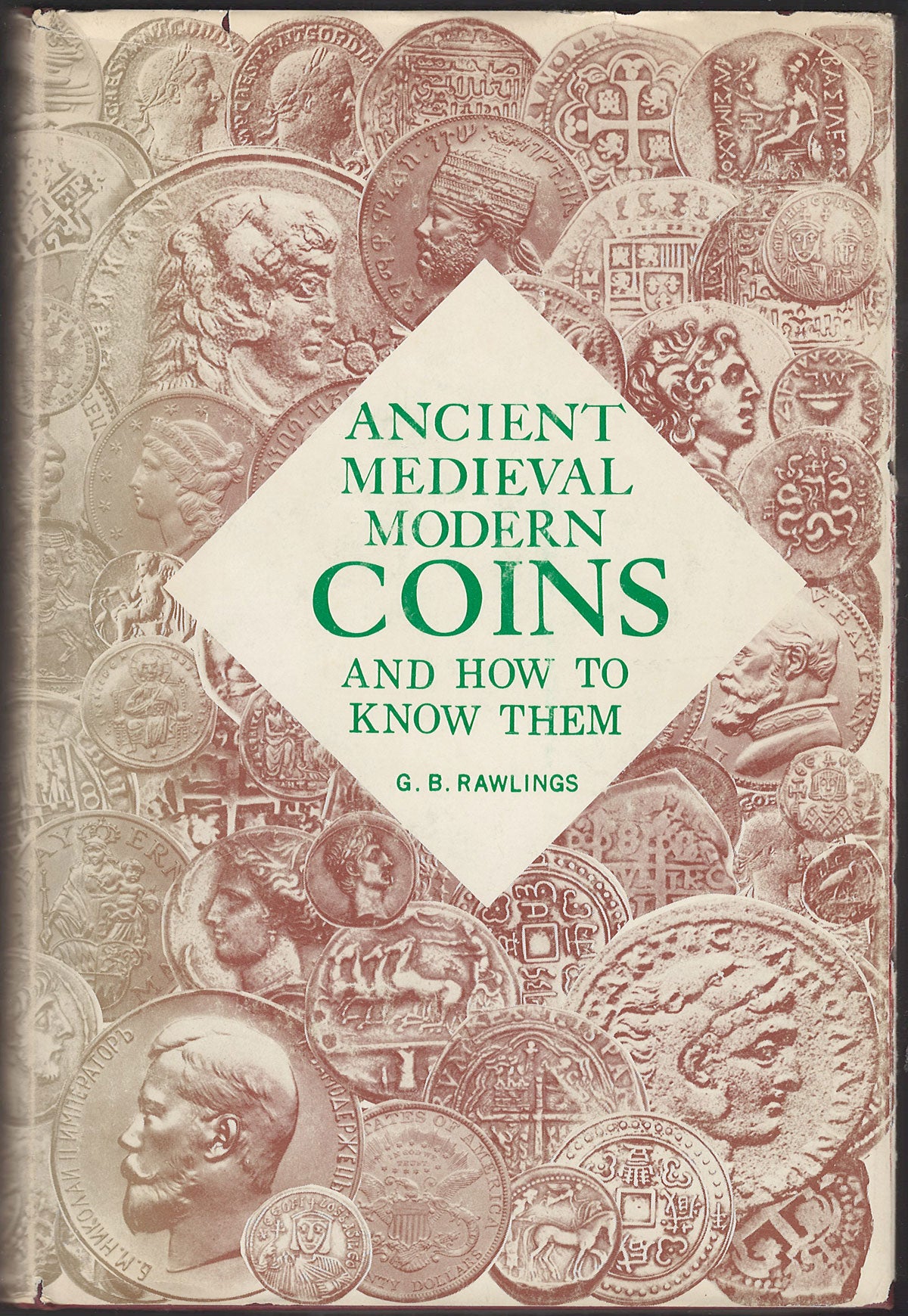 Ancient, Medieval, Modern Coins and How to Know Them by G. B. Rawlings front cover